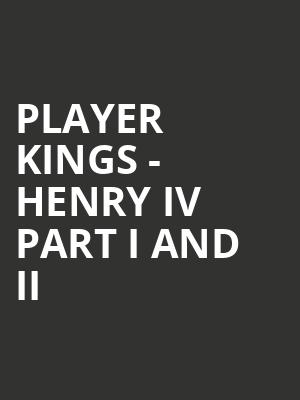 PLAYER KINGS - Henry IV Part I and II at Noel Coward Theatre